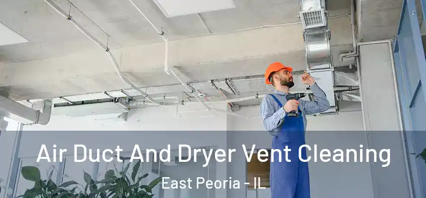  Air Duct And Dryer Vent Cleaning East Peoria - IL