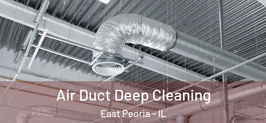  Air Duct Deep Cleaning East Peoria - IL