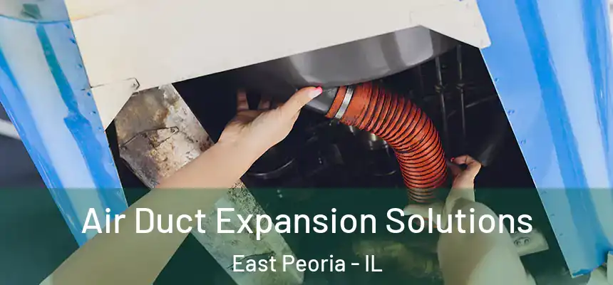 Air Duct Expansion Solutions East Peoria - IL