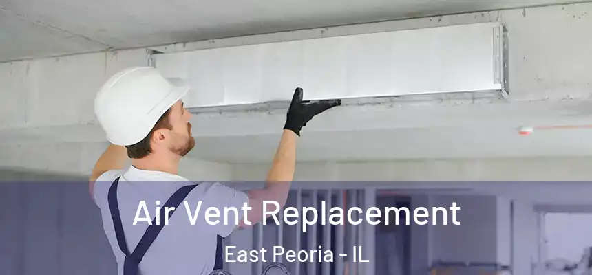  Air Vent Replacement East Peoria - IL