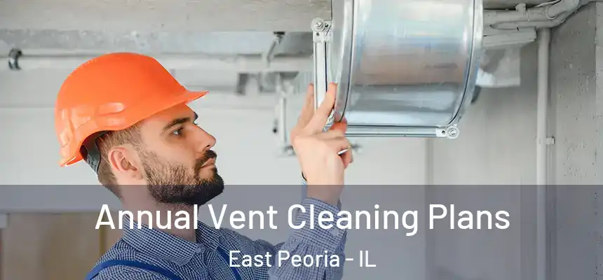  Annual Vent Cleaning Plans East Peoria - IL