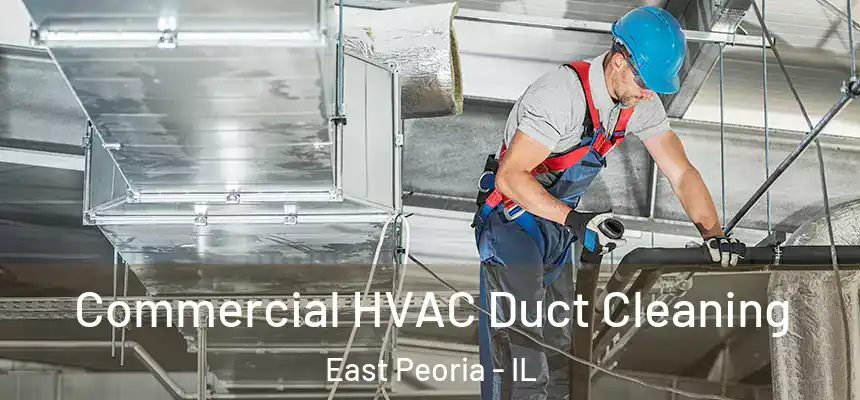 Commercial HVAC Duct Cleaning East Peoria - IL