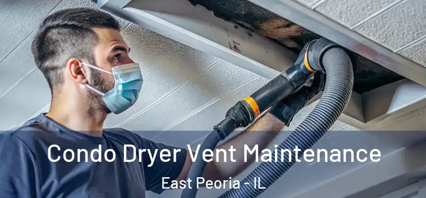  Condo Dryer Vent Maintenance East Peoria - IL