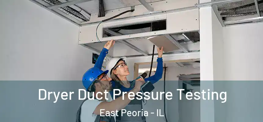 Dryer Duct Pressure Testing East Peoria - IL