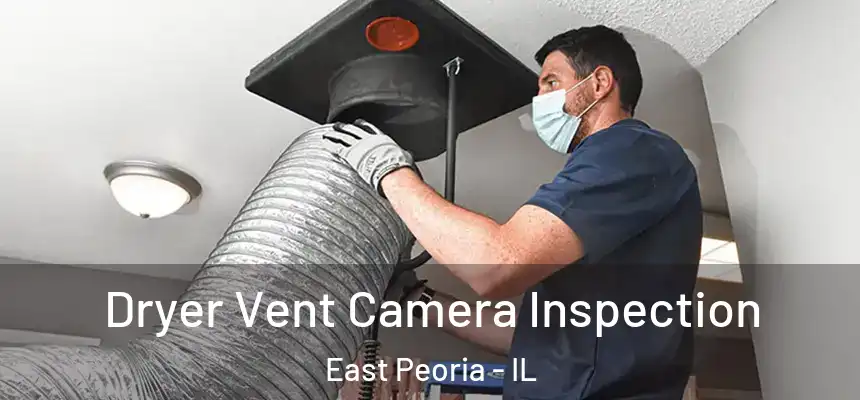 Dryer Vent Camera Inspection East Peoria - IL