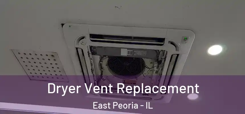 Dryer Vent Replacement East Peoria - IL