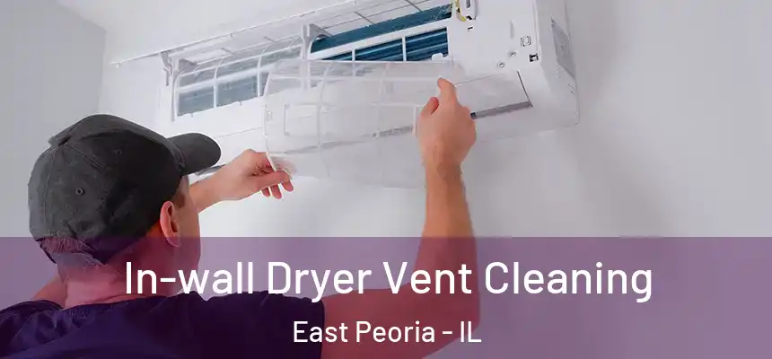 In-wall Dryer Vent Cleaning East Peoria - IL