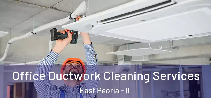 Office Ductwork Cleaning Services East Peoria - IL