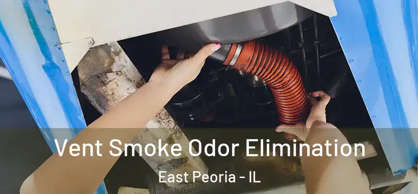 Vent Smoke Odor Elimination East Peoria - IL